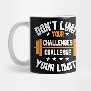 Don't Limit Your Challenges Challenge Your Limits Mug